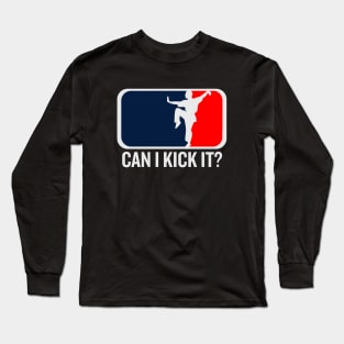 Can I kick it, Kung Fu, Karate, Can I kick it Long Sleeve T-Shirt